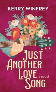 Title: Just Another Love Song, Author: Kerry Winfrey