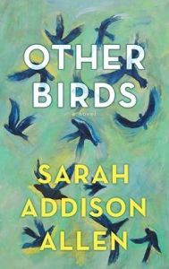 Title: Other Birds, Author: Sarah Addison Allen