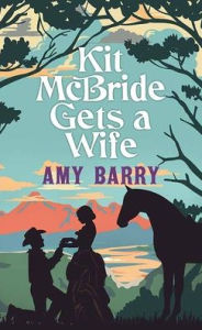 Title: Kit McBride Gets a Wife, Author: Amy Barry