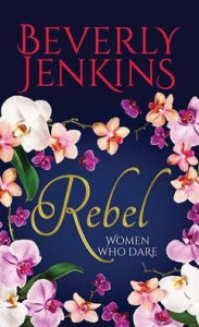 Title: Rebel: Women Who Dare, Author: Beverly Jenkins
