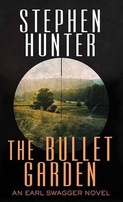 The Bullet Garden, Book by Stephen Hunter