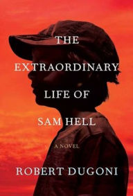 Title: The Extraordinary Life of Sam Hell, Author: Robert Dugoni