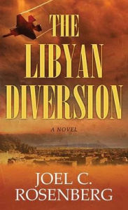 Title: The Libyan Diversion: A Markus Ryker Novel, Author: Joel C. Rosenberg