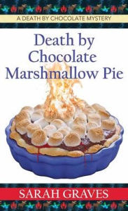 Title: Death by Chocolate Marshmallow Pie: A Death by Chocolate Mystery, Author: Sarah Graves