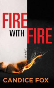 Title: Fire with Fire, Author: Candice Fox