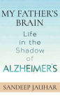 My Father's Brain: Life in the Shadow of Alzheimer's
