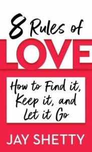 Title: 8 Rules of Love: How to Find It, Keep It, and Let It Go, Author: Jay Shetty