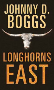 Title: Longhorns East, Author: Johnny D Boggs