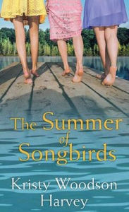 Title: The Summer of Songbirds, Author: Kristy Woodson Harvey