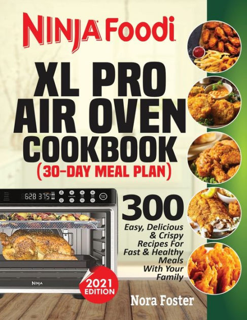 Ninja Foodi XL Pro Air Oven Air Fryer Cookbook for