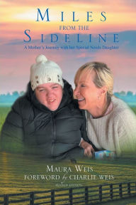 Title: Miles From The Sideline: A Mother's Journey With Her Special Needs Daughter, Author: Maura Weis