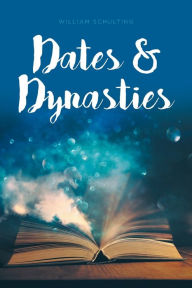 Title: Dates and Dynasties, Author: William Schulting
