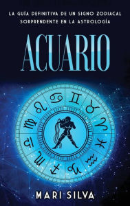 Title: Acuario: La guï¿½a definitiva de un signo zodiacal sorprendente en la astrologï¿½a, Author: Mari Silva