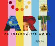 Alternative view 1 of Art: An Interactive Guide: A Hands-on Tour of the World's Greatest Artists and Their Masterpieces: With Magic Pages, Flaps, Wheels, Timelines, and More!