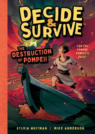 Title: Decide & Survive: Destruction of Pompeii: Can You Change Pompeii's Fate?, Author: Sylvia Whitman