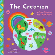 Title: The Creation: A Color-Changing Bible Bath Book!, Author: Amy Houts