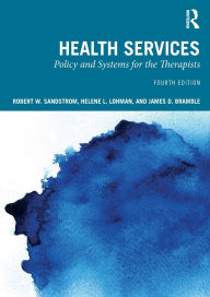 Title: Health Services: Policy and Systems for the Therapists, Author: Robert W. Sandstrom