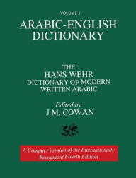 Title: Volume 1: Arabic-English Dictionary: The Hans Wehr Dictionary of Modern Written Arabic. Fourth Edition., Author: Hans Wehr
