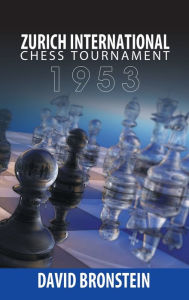 Title: Zurich International Chess Tournament, 1953, Author: David Bronstein