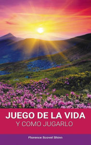 Title: El Juego de la Vida y Como Jugarlo, Author: Florence Scovel Shinn