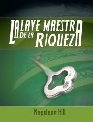 Title: La Llave Maestra de La Riqueza, Author: Napoleon Hill