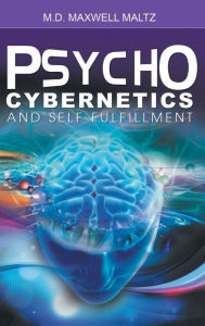 Title: Psycho-Cybernetics and Self-Fulfillment, Author: Maxwell Maltz