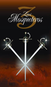 Title: Los Tres Mosqueteros / The Three Musketeers, Author: Alexandre Dumas