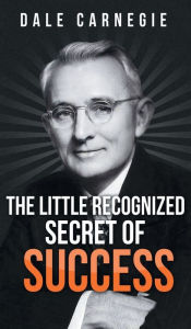 Title: The Little Recognized Secret of Success, Author: Dale Carnegie