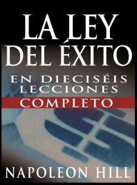 Title: La Ley del Exito (the Law of Success), Author: Napoleon Hill