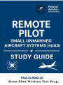 Remote Pilot - Small Unmanned Aircraft Systems (sUAS) Study Guide FAA-G-8082-22: (Drone Pilot Written Test Prep)