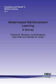 Title: Model-Based Reinforcement Learning: A Survey, Author: Thomas M. Moerland
