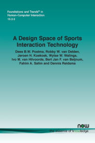 Title: A Design Space of Sports Interaction Technology, Author: Dees B.W. Postma
