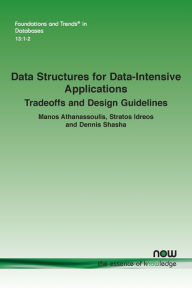 Title: Data Structures for Data-Intensive Applications: Tradeoffs and Design Guidelines, Author: Manos Athanassoulis