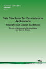 Data Structures for Data-Intensive Applications: Tradeoffs and Design Guidelines