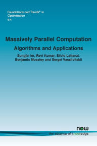 Title: Massively Parallel Computation: Algorithms and Applications, Author: Sungjin Im