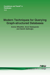 Title: Modern Techniques For Querying Graph-structured Databases, Author: Amine Mhedhbi