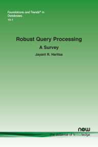 Title: Robust Query Processing: A Survey, Author: Jayant R Haritsa