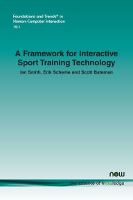 Title: A Framework for Interactive Sport Training Technology, Author: Ian Smith