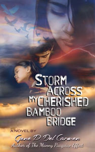 Title: Storm Across My Cherished Bamboo Bridge, Author: Gene P. Del Carmen