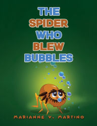 Title: The Spider Who Blew Bubbles, Author: Marianne V. Martino