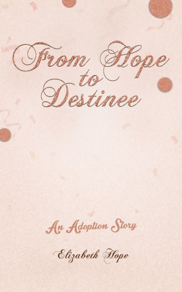 From Hope to Destinee: An Adoption Story