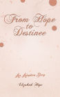 From Hope to Destinee: An Adoption Story