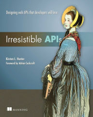 Title: Irresistible APIs: Designing web APIs that developers will love, Author: Kirsten Hunter