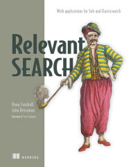 Title: Relevant Search: With applications for Solr and Elasticsearch, Author: John Berryman