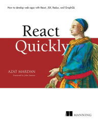 Title: React Quickly: Painless web apps with React, JSX, Redux, and GraphQL, Author: Azat Mardan