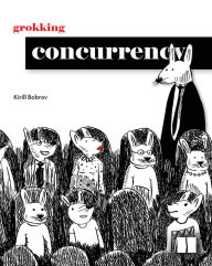 Title: Grokking Concurrency, Author: Kiril Bobrov