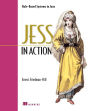 Jess in Action: Rule-Based Systems in Java