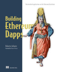 Title: Building Ethereum Dapps: Decentralized applications on the Ethereum blockchain, Author: Roberto Infante