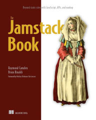 Title: The Jamstack Book: Beyond static sites with JavaScript, APIs, and markup, Author: Raymond Camden