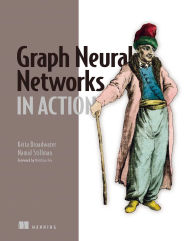 Title: Graph Neural Networks in Action, Author: Keita Broadwater